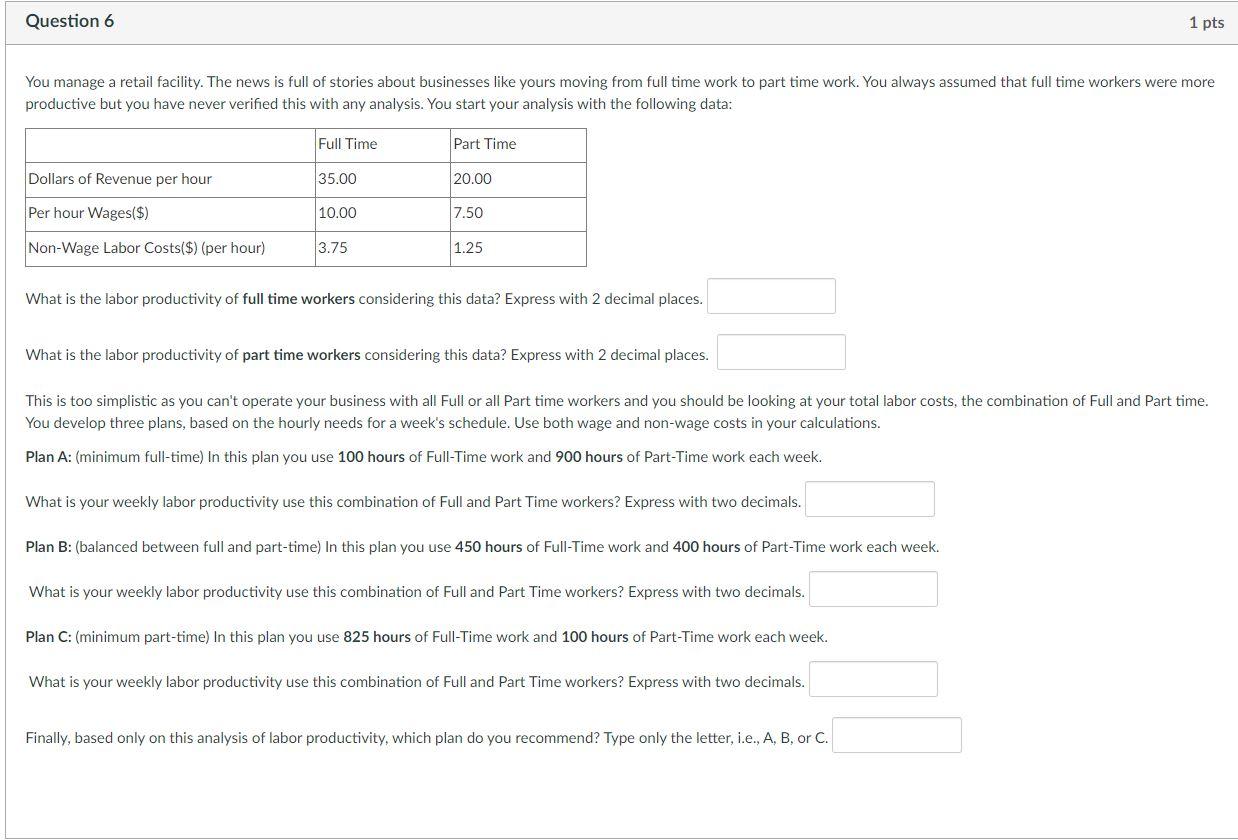 Question 6 1 pts You manage a retail facility.