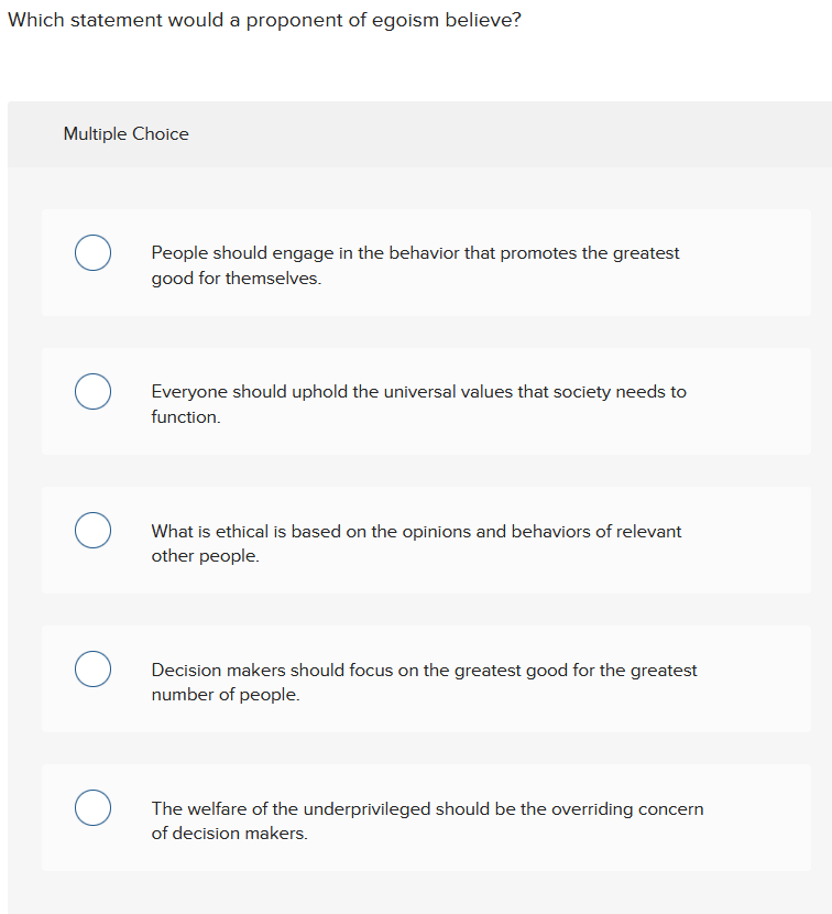 Which statement would a proponent of egoism