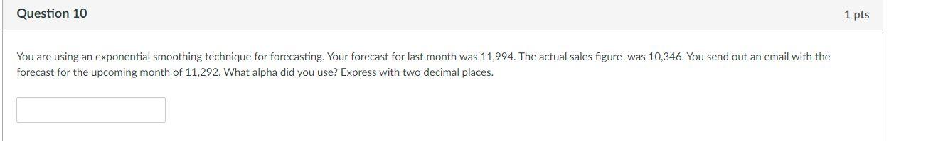 Question 10 1 pts You are using an exponential