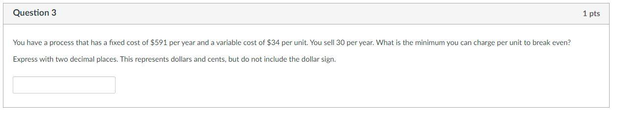 Question 3 1 pts You have a process that has a