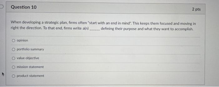 10 Question 10 2 pts When developing a strategic