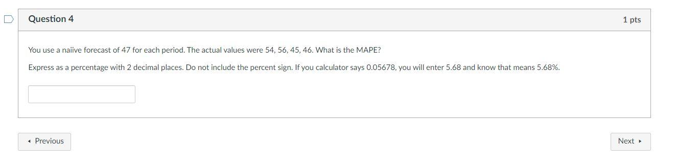 D Question 4 1 pts You use a nalive forecast of