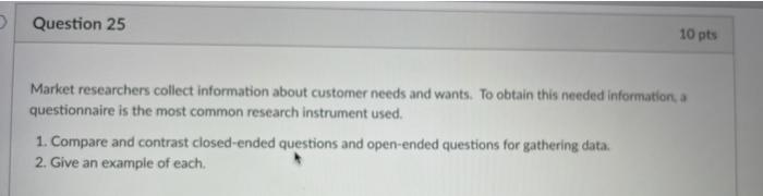 Question 25 10 pts Market researchers collect