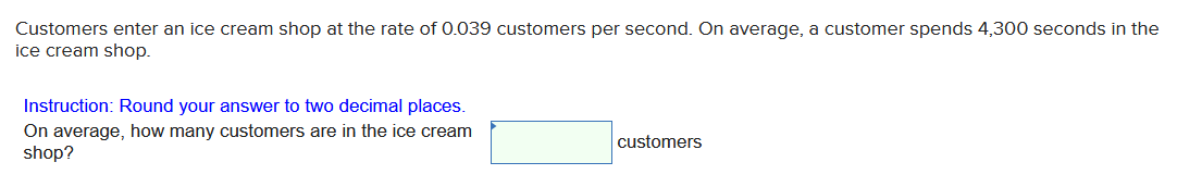Customers enter an ice cream shop at the rate of