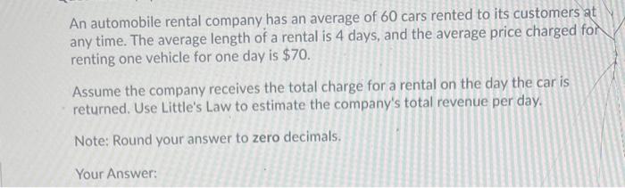 An automobile rental company has an average of 60