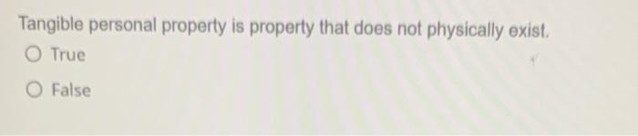 Tangible personal property is property that does