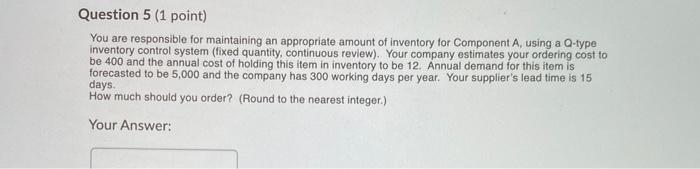 Question 5 (1 point) You are responsible for