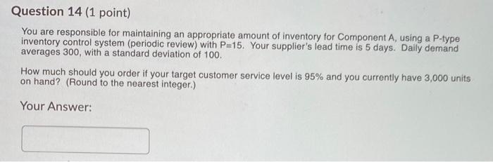 Question 13 (1 point) You are responsible for