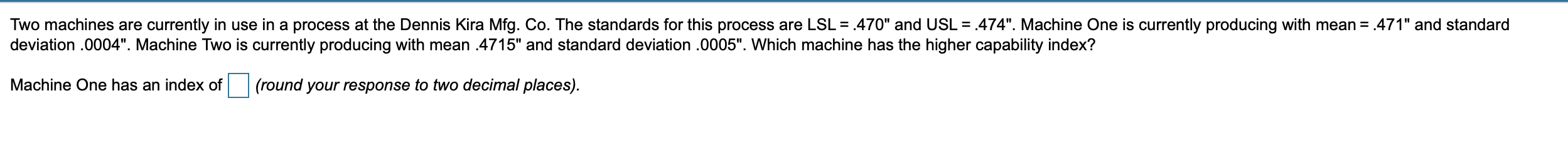 Two machines are currently in use in a process at