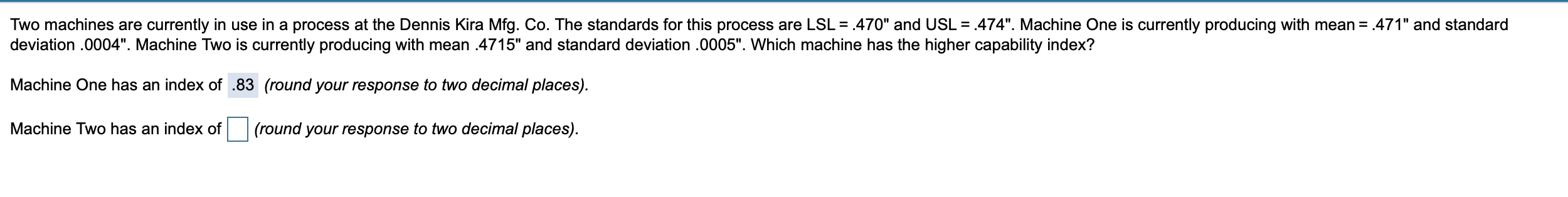 Two machines are currently in use in a process at