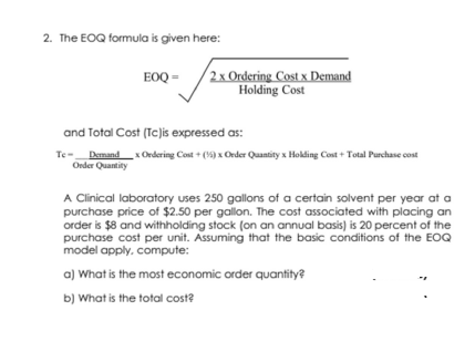2. The EOQ formula is given here: EOQ = 2 x