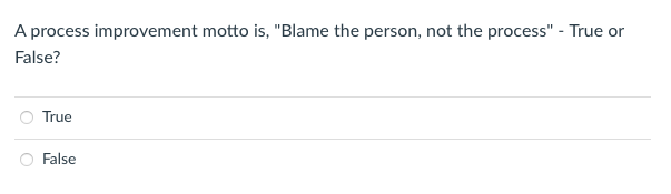 A process improvement motto is, "Blame the