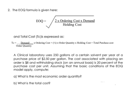 2. The EOQ formula is given here: EOQ 2 x