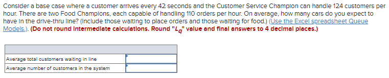 Consider a base case where a customer arrives