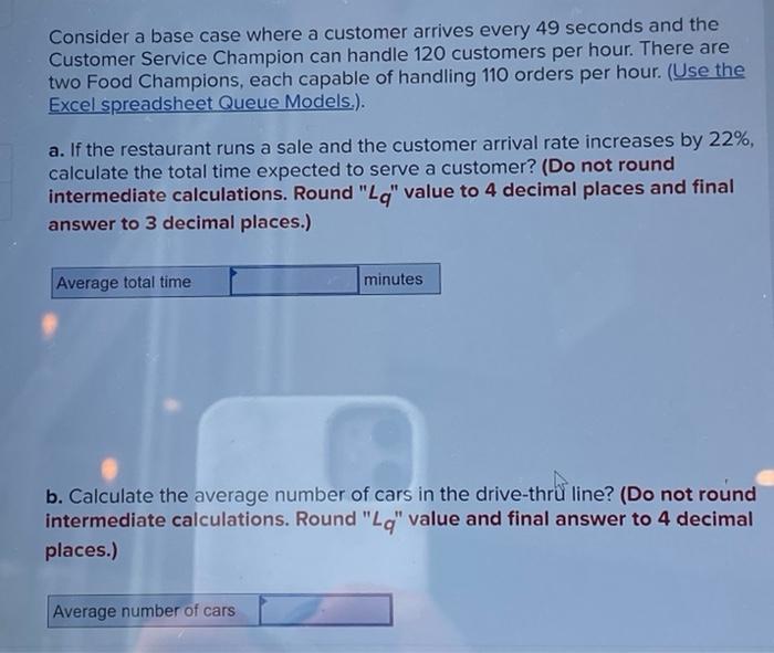 Consider a base case where a customer arrives