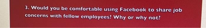 3. Would you be comfortable using Facebook to