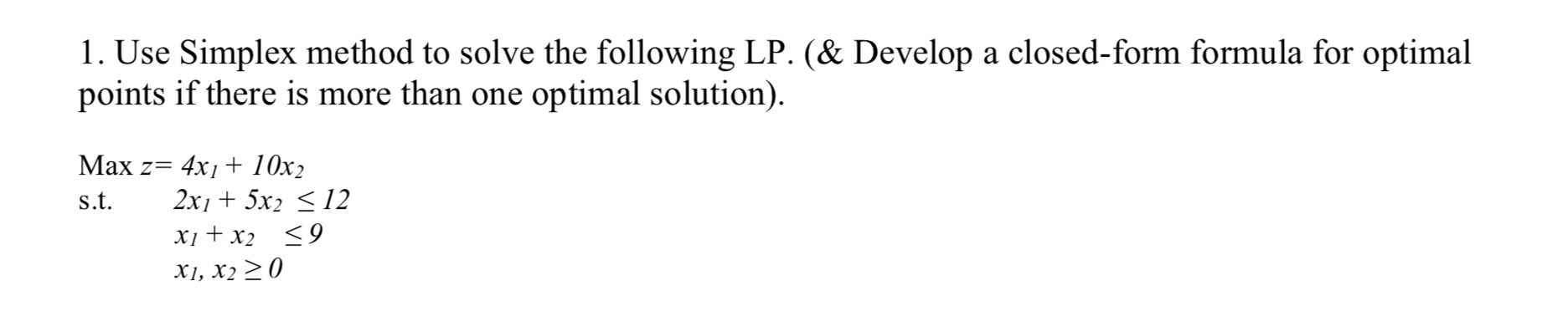 1. Use Simplex method to solve the following LP.