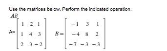 Use the matrices below. Perform the indicated