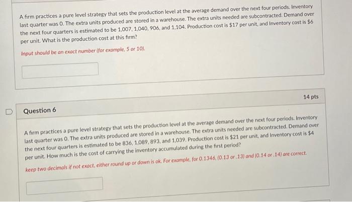 A firm practices a pure level strategy that sets