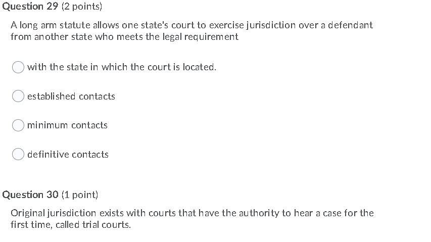 Question 29 (2 points) A long arm statute allows