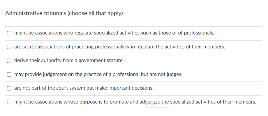 Administrative tribunals (choose all that apply)