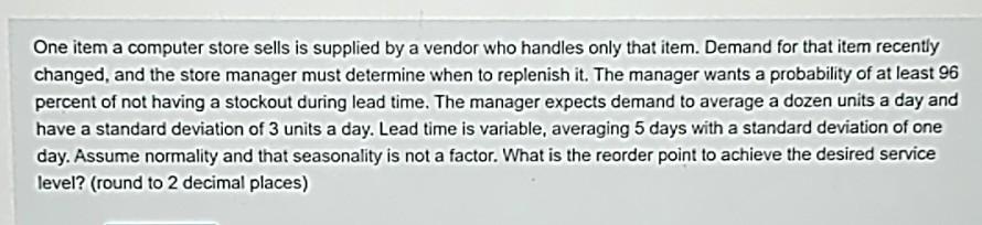 One item a computer store sells is supplied by a