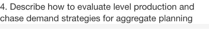4. Describe how to evaluate level production and
