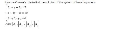Use the Cramer's rule to find the solution of the