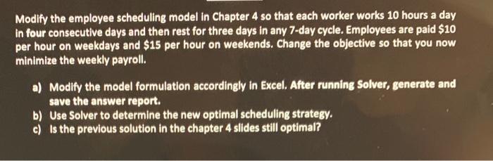Modify the employee scheduling model in Chapter 4