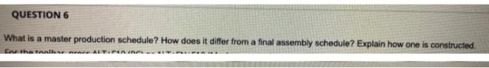 QUESTION 6 What is a master production schedule?