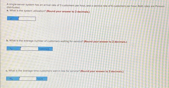 A single-server system has an arrival rate of 3