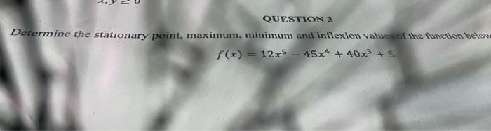 QUESTION 3 Determine the stationary point,