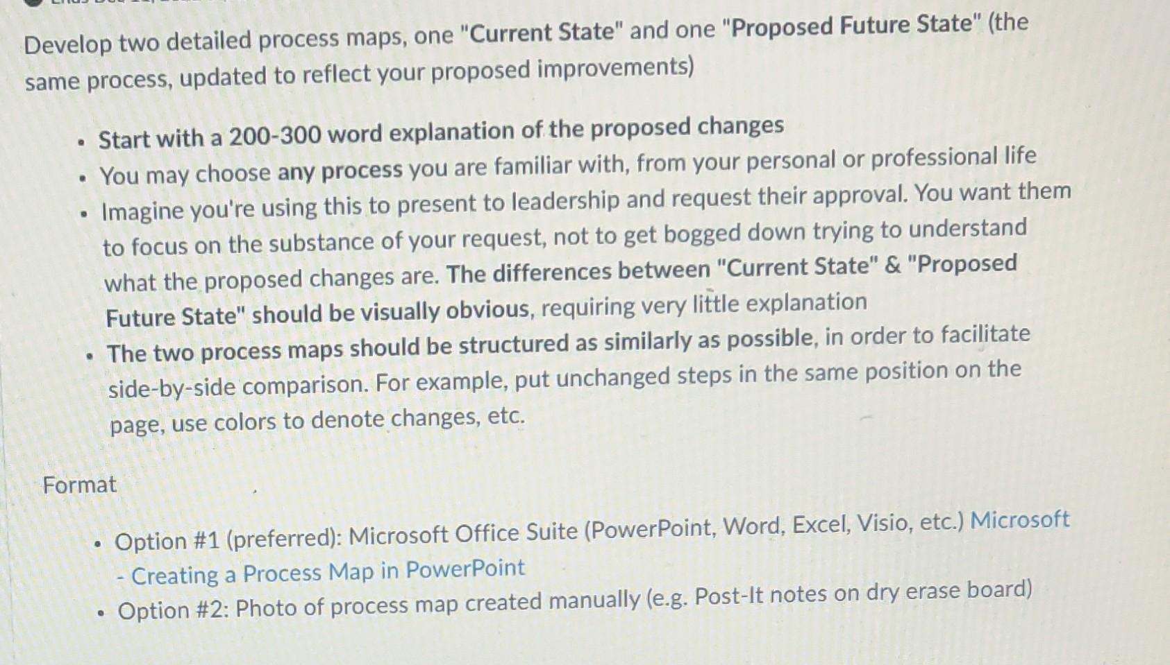 Develop two detailed process maps, one "Current