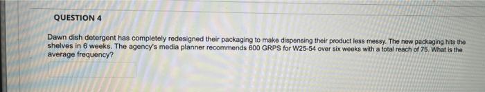 QUESTION 4 Dawn dish detergent has completely