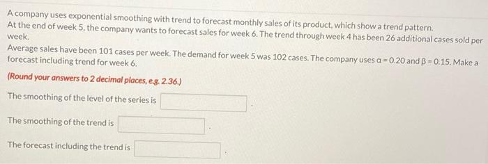 A company uses exponential smoothing with trend