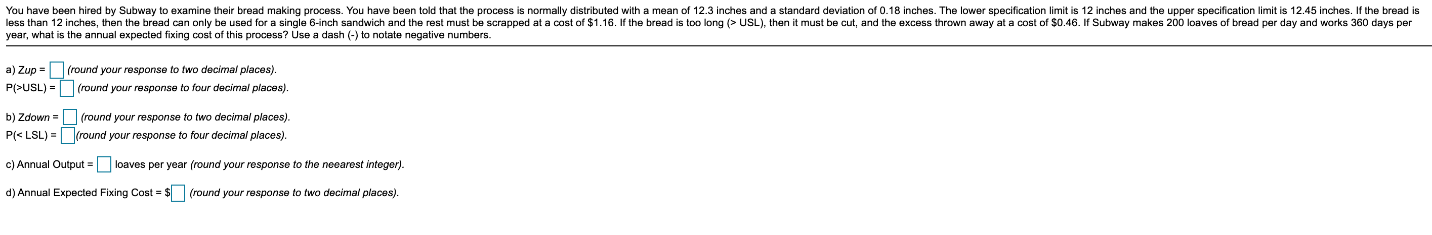 You have been hired by Subway to examine their