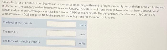 A company uses exponential smoothing with trend