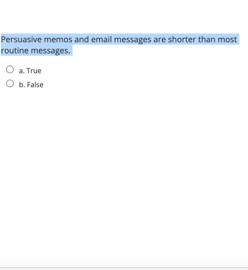 Persuasive memos and email messages are shorter