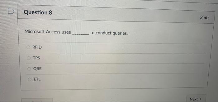 Question 8 3 pts Microsoft Access uses to conduct
