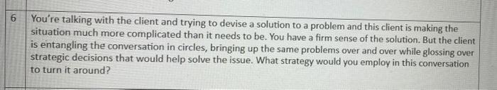 6 You're talking with the client and trying to
