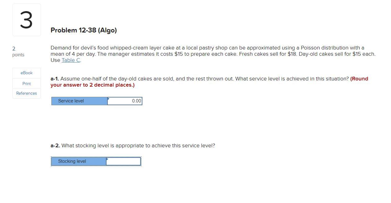 3 Problem 12-38 (Algo) 2 points Demand for