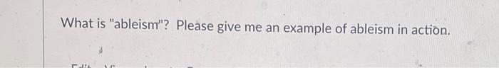 What is "ableism"? Please give me an example of