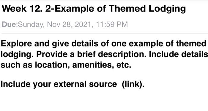 Week 12. 2-Example of Themed Lodging Due:Sunday,