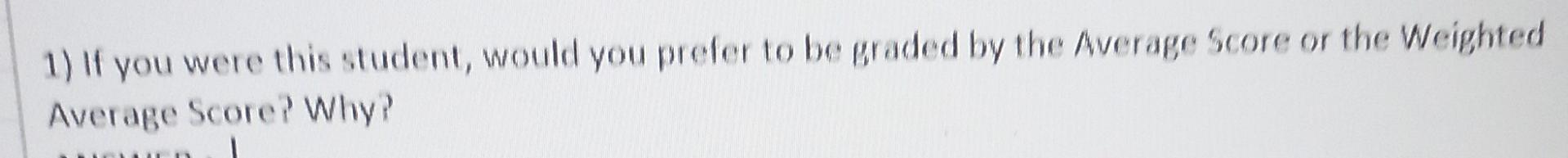 1) If you were this student, would you prefer to