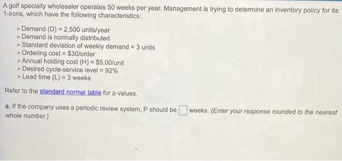 A golf specialty wholesaler operates 50 weeks per
