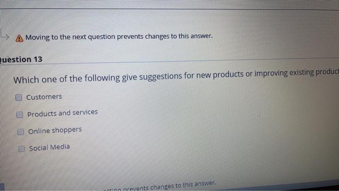 A Moving to the next question prevents changes to