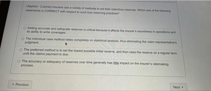 (Applied - 2 points) Insurers use a variety of