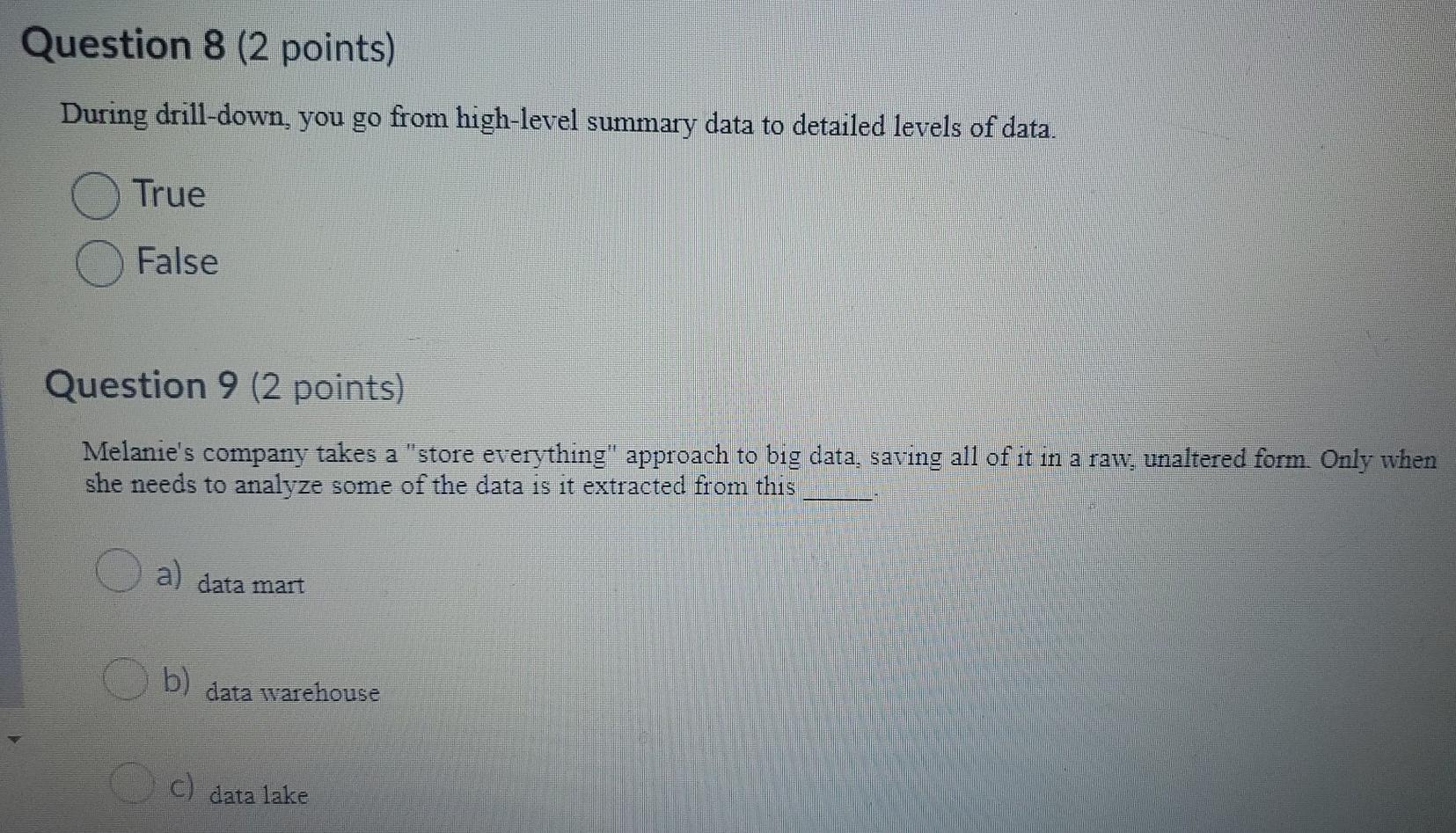 Question 8 (2 points) During drill-down, you go