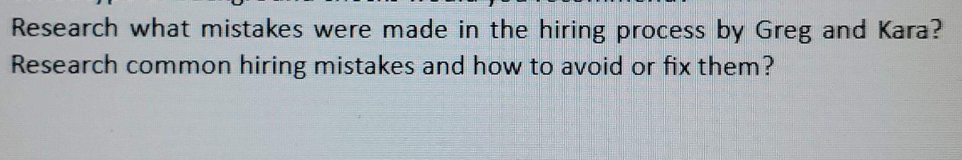Research what mistakes were made in the hiring