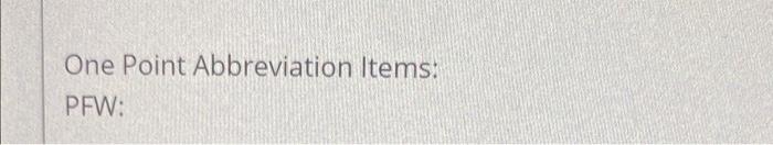 One Point Abbreviation Items: PFW